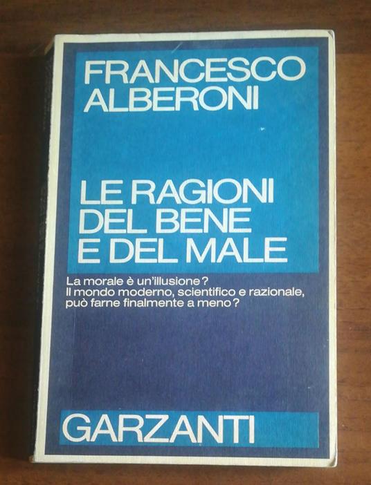 Le Ragioni Del Bene E Del Male - Francesco Alberoni - copertina