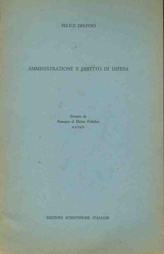 Amministrazione e diritto di difesa. Estratto - Felice Delfino - copertina