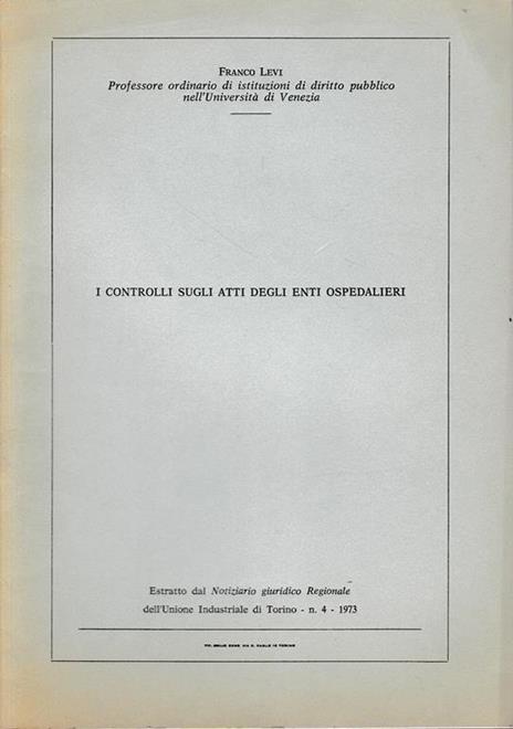 Estratto dal: Notiziario giuridico ragionale dell'Unione industriale di Torino - n. 4 - 1973 - Fabio Levi - copertina
