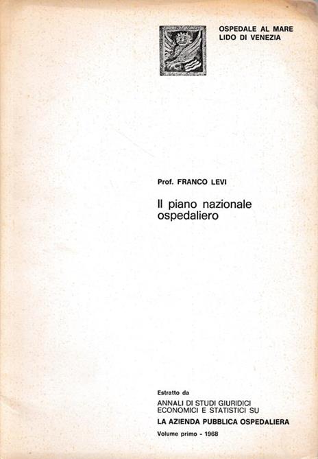 Estratto da: Annali di Studi Giuridici Economici e Statistici su La azienda Pubblica Ospedaliera, vol. 1° 1968 - Fabio Levi - copertina
