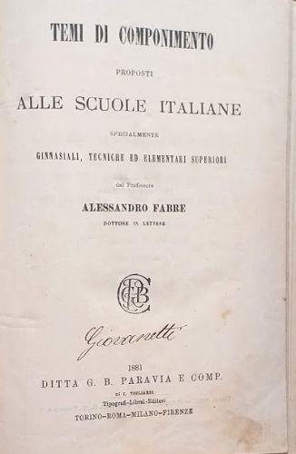 Temi di componimento proposti alle scuole italiane, specialmente Ginnasiali, tecniche ed elementari superiori - Alessandro Fabre - copertina