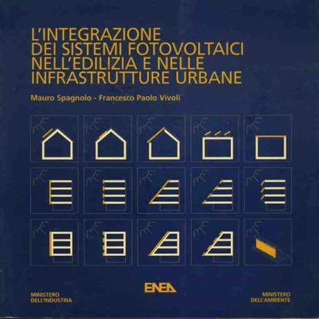 L' integrazione dei sistemi fotovoltaici nell'edilizia e nelle infrastrutture urbane - Mauro Spagnolo - copertina