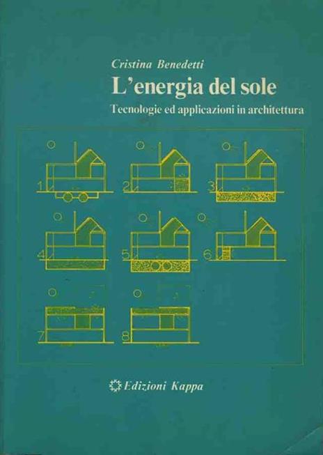 L' energia del sole. Tecnologie ed applicazioni in architettura - Cristina Benedetti - copertina