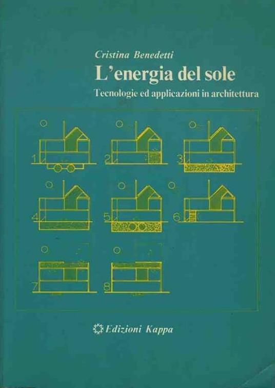 L' energia del sole. Tecnologie ed applicazioni in architettura - Cristina Benedetti - copertina