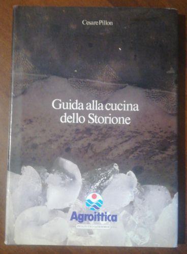 Guida Alla Cucina Dello Storione - Cesare Pillon - copertina