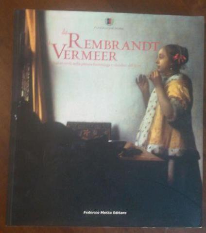 da REMBRANDT a VERMEER. Valori civili nella pittura fiamminga e olandese del '600 - copertina