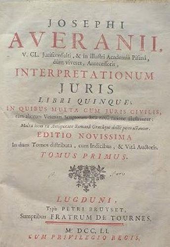 Josephi Averanii . Interpretationum juris libri quinque in quibus multa cum juris civilis, tum aliorum veterum scriptorum loca nova ratione illustrantur.: multa item ex antiquitate romana graecaque docte pertractantur. Editio novissima. Tomi I-II - Giuseppe Averani - copertina
