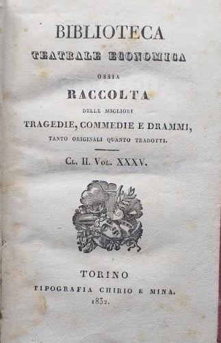 Biblioteca teatrale economica ossia Raccolta delle migliori tragedie, commedie e drammi, t anto originali quanto tradotti. Cl. II Vol. XXXV - copertina