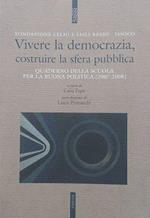 Vivere la democrazia, costruire la sfera pubblica. Quaderno della scuola per la buona politica (2007 - 2008)