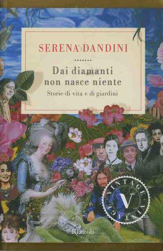 Dai diamanti non nasce niente. Storie di vita e giardini - Serena Dandini - copertina