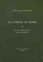 La chiesa di Roma. I. Quale apostolicità quale primato