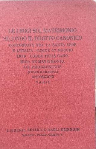 Le leggi sul matrimonio secondo il diritto canonico concordato tra la Santa Sede e l'Italia. Legge 27 maggio 1929 - copertina