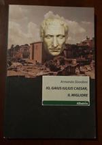 Io, Gaius Iulius Caesar, il migliore
