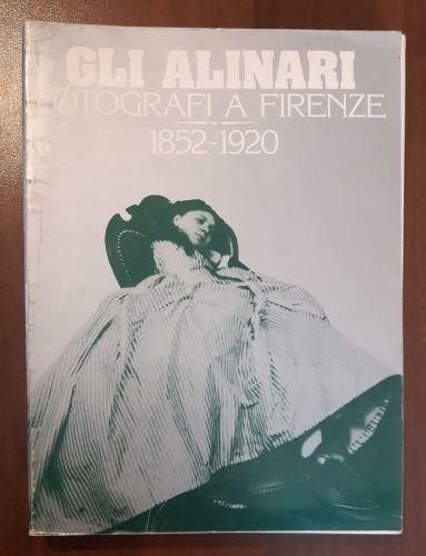 Gli Alinari fotografi a Firenze 1852-1920 - copertina
