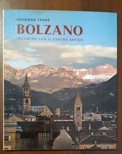 Bolzano: incontro con il centro antico - Hermann Frass - copertina
