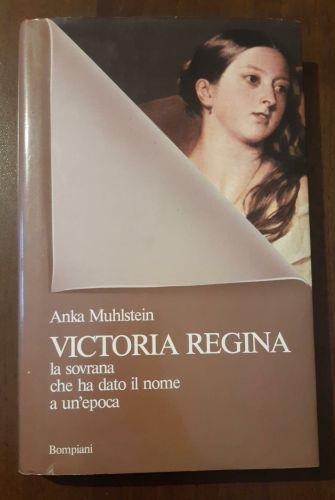 Victoria Regina la sovrana che ha dato nome a un'epoca - Anka Muhlstein - copertina