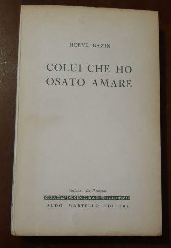 Colui che ho osato amare - Hervé Bazin - copertina