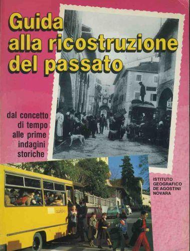 Guida alla ricostruzione del passato. Dal concetto di tempo alle prime indagini storiche - Maria Chiara - copertina