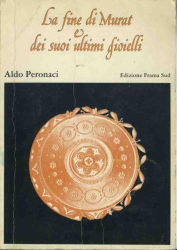 La fine di Murat e dei suoi ultimi gioielli - Aldo Peronaci - copertina