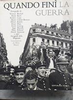 Quando finì la guerra. 168 capolavori dei fotografi del gruppo Magnum