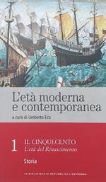 L' età moderna e contemporanea. 1. Il Cinquecento. L' età del Rinascimento