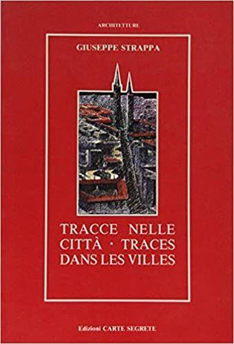 Tracce nelle città. Traces dans les villes - Giuseppe Strappa - copertina