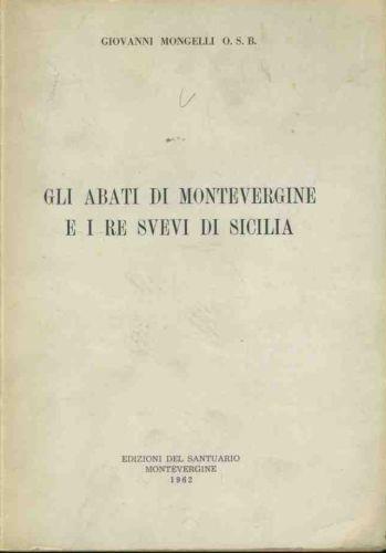 Gli abati di Montevergine e i re svevi di Sicilia - Giovanni Mongelli - copertina