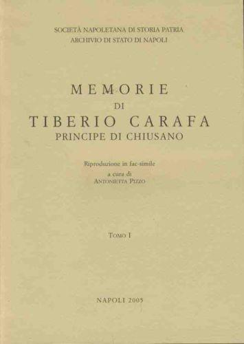 Memorie di Tiberio Carafa principe di Chiusano. Voll. 1-2-3 - Antonietta Pizzo - copertina