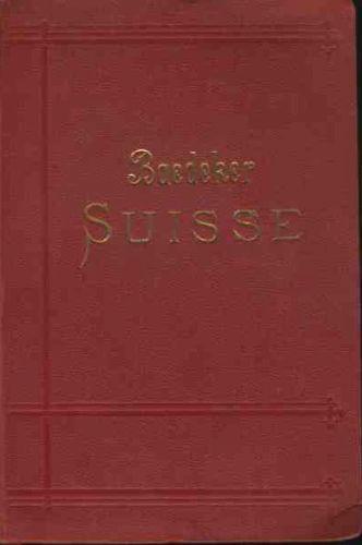 La Suisse et les parties limitrophes de la Savoie et de l'Italie - Karl Baedeker - copertina