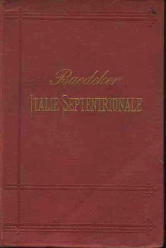 Italie. Manuel du voyageur. Italie septentrionale - K. Baedeker - copertina