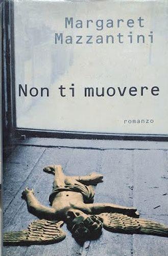 Non ti muovere - Margaret Mazzantini - copertina