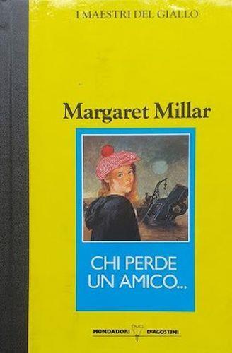 Chi perde un amico.. - Margaret Millar - copertina