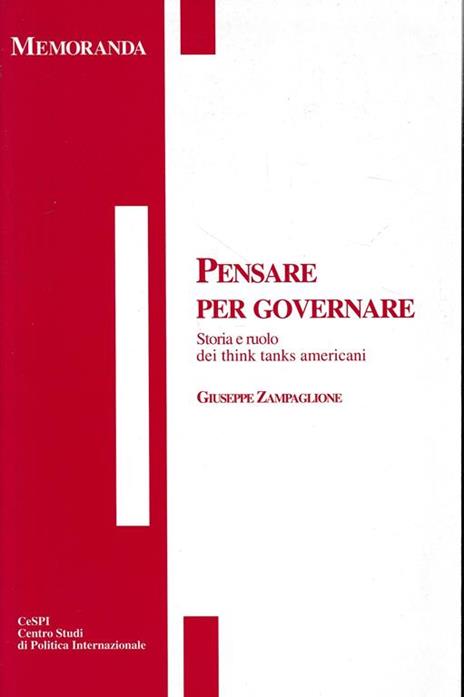 Pensare per governare. Storia e ruolo dei think tanks americani - Giuseppe Zampaglione - copertina