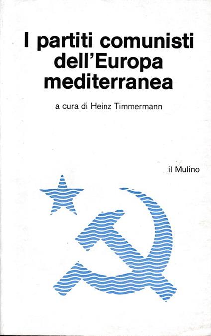 I partiti comunisti dell'Europa mediterranea - Heinz Timmermann - copertina