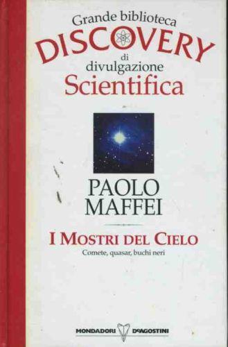 I mostri del cielo. Grande biblioteca discovery di divulgazione scientifica - Paolo Maffei - copertina