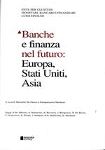 Banche e finanza nel futuro: Europa, Stati Uniti e Asia
