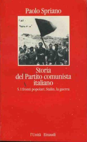 Storia del partito comunista italiano. Vol. 5 I fronti popolari,Stalin, la guerra - Paolo Spriano - copertina