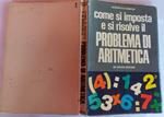 Come si imposta e si risolve il problema di aritmetica