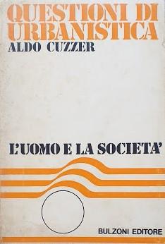 Questioni di urbanistica. L'uomo e la società - Aldo Cuzzer - copertina