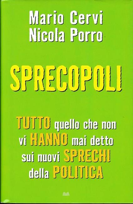 Sprecopoli. Tutto quello che non vi hanno mai detto sugli sprechi della politica - Mario Cervi - copertina