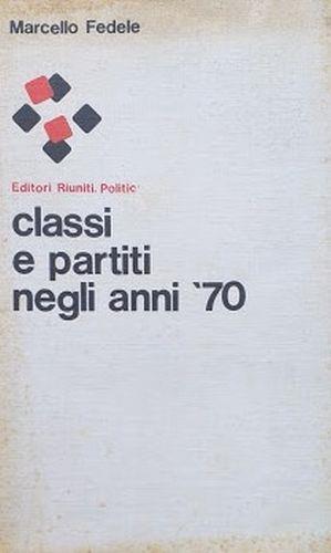 Classi e partiti negli anni '70 - Marcello Fedele - copertina