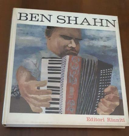 Ben Shahn. La Forma E Il Contenuto Con 66 Opere Tra Il 1931 E 1960 - Ben Shahn - copertina