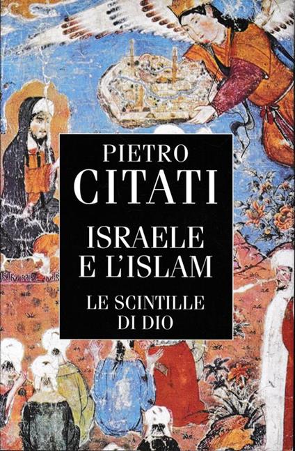 Israele e l'Islam. Le scintille di Dio - Pietro Citati - copertina