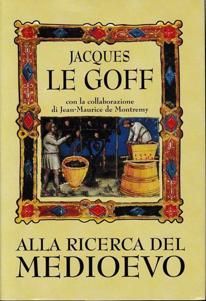 Alla ricerca del Medioevo - Jacques Le Goff - copertina