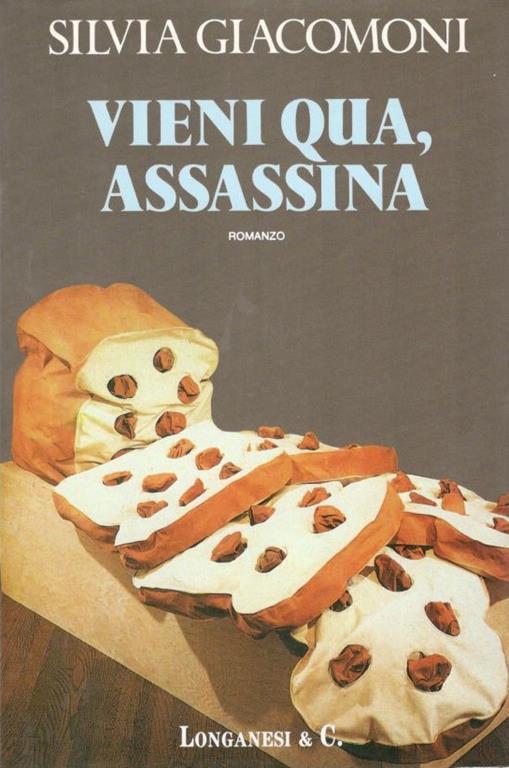 Vieni qua, assassina - Silvia Giacomoni - copertina