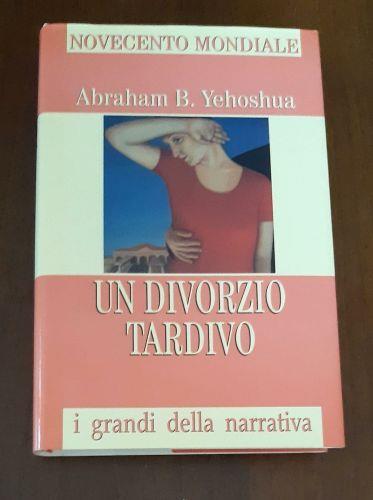Un divorzio tardivo Novecento mondiale volume 11 - Abraham Yehoshua - copertina