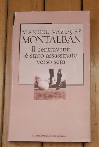 Il centravanti e’ stato assassinato verso sera - Manuel Vázquez Montalbán - copertina