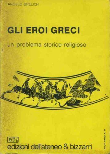 Gli eroi greci. Un problema storico religioso - Angelo Brelich - copertina