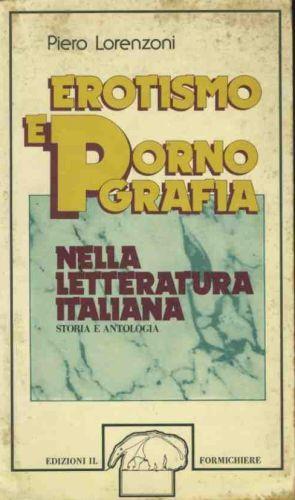 Erotismo e pornografia nella letteratura italiana - Piero Lorenzoni - copertina