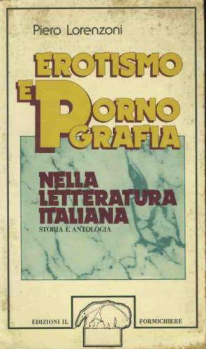 Erotismo e pornografia nella letteratura italiana - Piero Lorenzoni - copertina